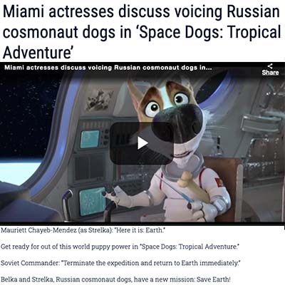 Miami actresses discuss voicing Russian cosmonaut dogs in ‘Space Dogs: Tropical Adventure’